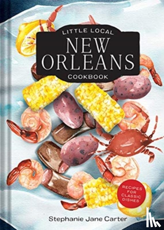 Carter, Stephanie - Little Local New Orleans Cookbook