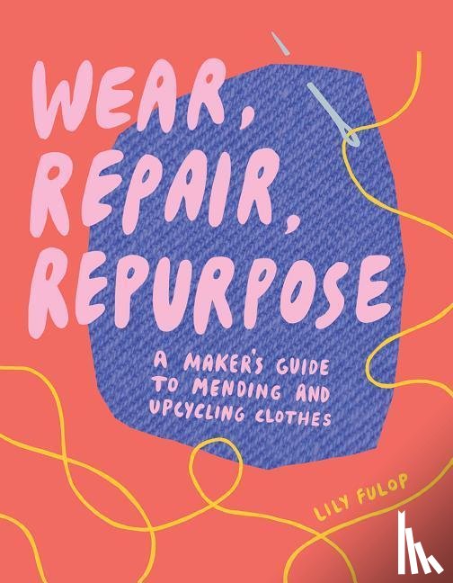Fulop, Lily - Wear, Repair, Repurpose