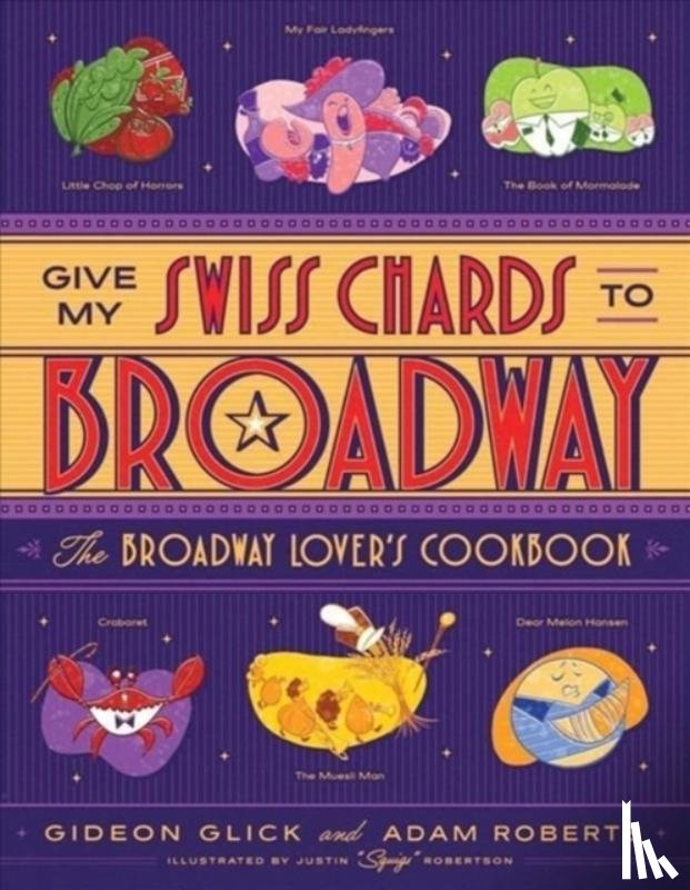 Glick, Gideon, Roberts, Adam D. - Give My Swiss Chards to Broadway