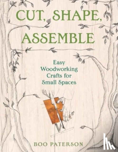 Paterson, Boo - Cut, Shape, Assemble: Easy Woodworking Crafts for Small Spaces