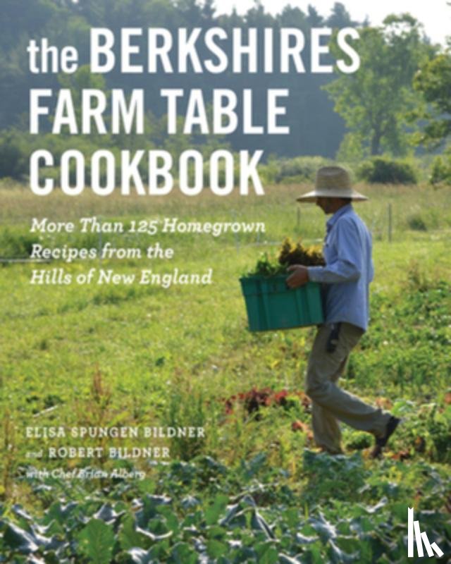 Spungen Bildner, Elisa, Bildner, Robert - The Berkshires Farm Table Cookbook