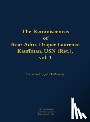 Kauffman, Draper Laurence - The Reminiscences of Rear Adm. Draper Laurence Kauffman, USN (Ret.), vol. 1