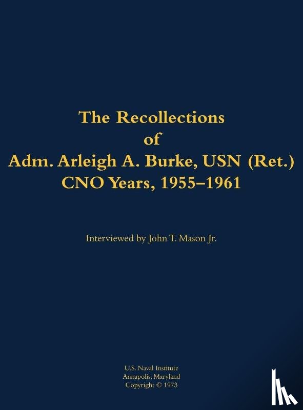 Burke, Arleigh a. - The Recollections of Adm. Arleigh A. Burke, USN (Ret.), CNO Years, 1955-1961