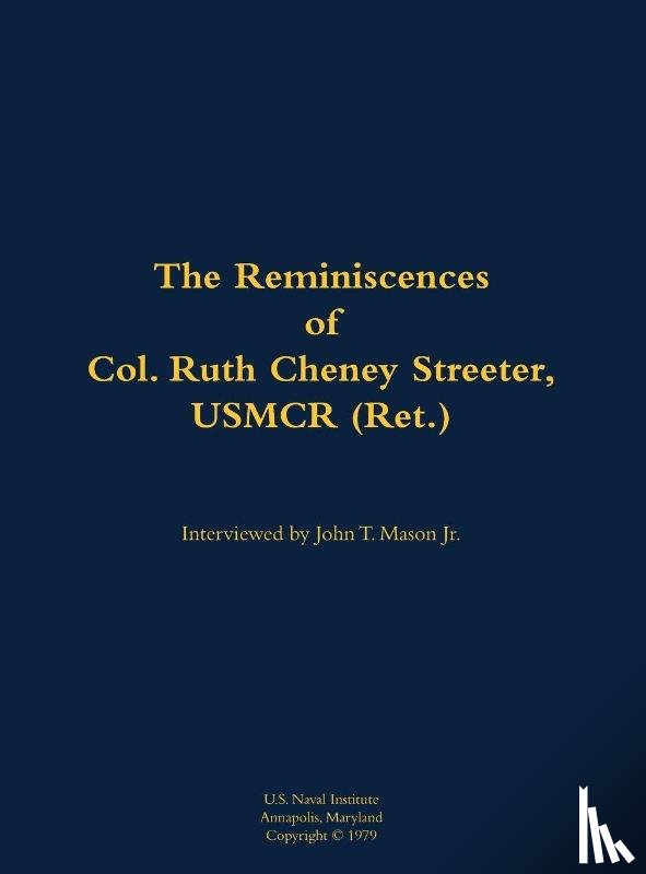 Streeter, Ruth Cheney - The Reminiscences of Col. Ruth Cheney Streeter, USMCR (Ret.)