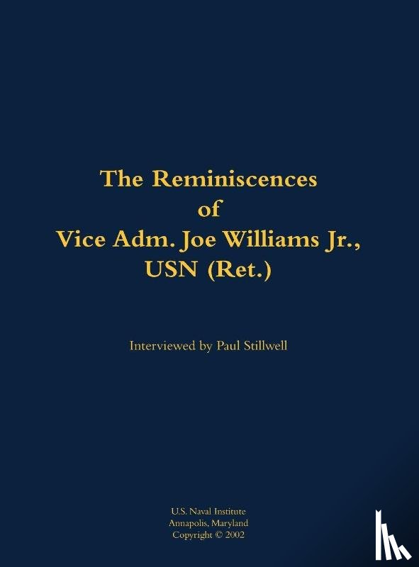 Williams, Joe - The Reminiscences of Vice Adm. Joe Williams Jr., USN (Ret.)