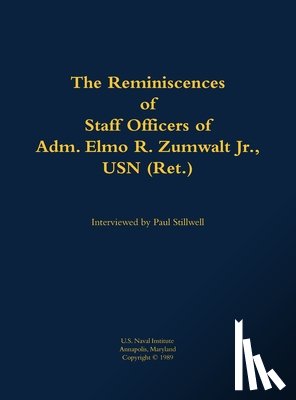 Zumwalt, Elmo R. - The Reminiscences of Staff Officers of Adm. Elmo R. Zumwalt Jr., USN (Ret.)