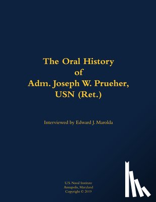 Prueher, Joseph W. - The Oral History of Adm. Joseph W. Prueher, USN (Ret.)
