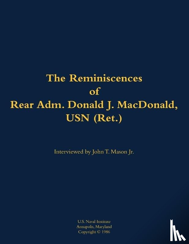 MacDonald, Donald J. - The Reminiscences of Rear Adm. Donald J. MacDonald, USN (Ret.)