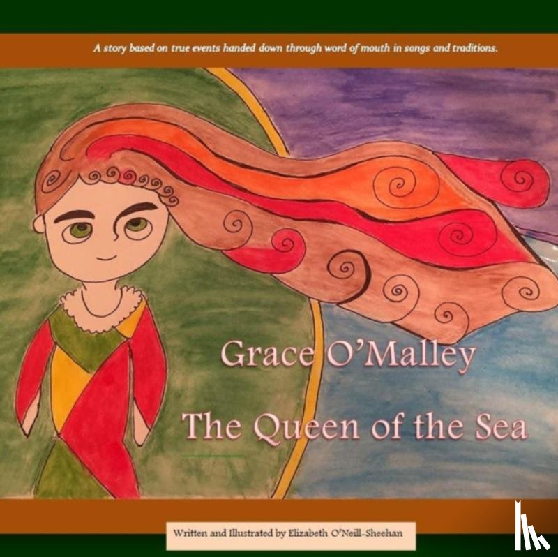O'Neill-Sheehan, Elizabeth - Grace O'Malley: The Queen of the Sea