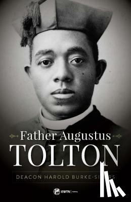 Burke-Sivers, Harold - Father Augustus Tolton: The Slave Who Became the First African-American Priest