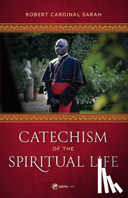 Sarah, Robert Cardinal - Catechism of the Spiritual Life