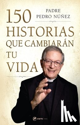 Nunez, Pedro - 150 Historias Que Cambiarán Tu Vida