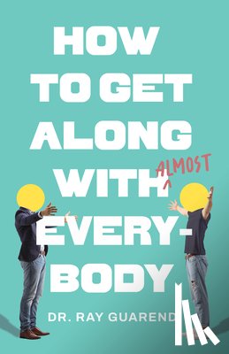 Guarendi, Ray - How to Get Along with Almost Everybody