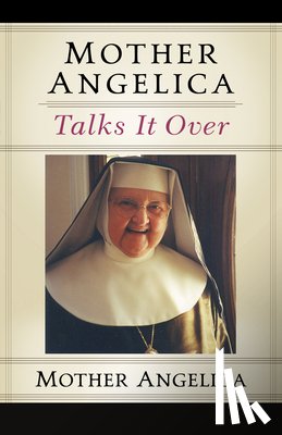 Angelica, Mother - Mother Angelica Talks It Over