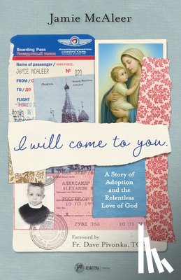 McAleer, Jamie - I Will Come to You: A Story of Adoption and the Relentless Love of God