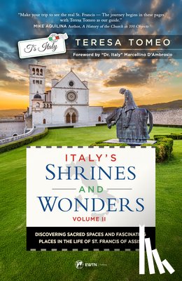 Tomeo, Teresa - Italy's Shrines and Wonders: Discovering Sacred Spaces and Fascinating Places in the Life of St. Francis of Assisi