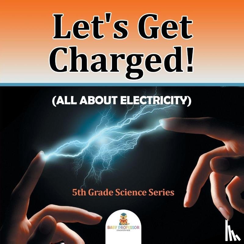 Baby Professor - Let's Get Charged! (All About Electricity)
