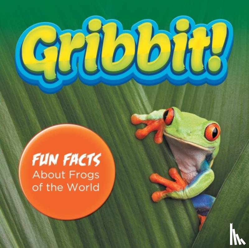 Baby Professor - Gribbit! Fun Facts About Frogs of the World