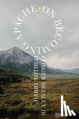 Mithlo, Harry, Jr., Conger Beasley - On Becoming Apache