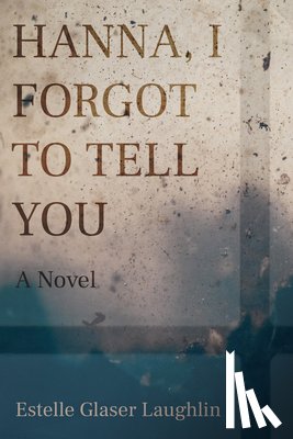 Laughlin, Estelle Glaser - Hanna, I Forgot to Tell You
