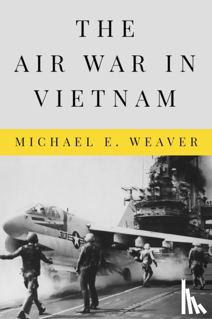 Weaver, Michael E. - The Air War in Vietnam