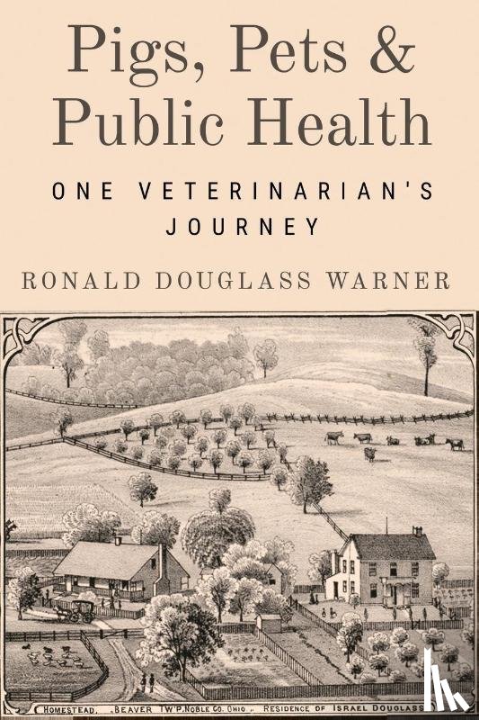 Warner, Ronald Douglass - Pigs, Pets, and Public Health