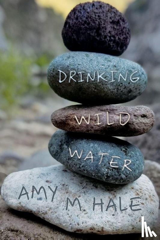 Hale, Amy M. - Drinking Wild Water