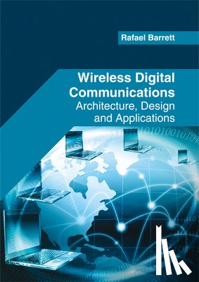  - Wireless Digital Communications: Architecture, Design and Applications
