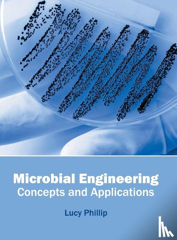  - Microbial Engineering: Concepts and Applications