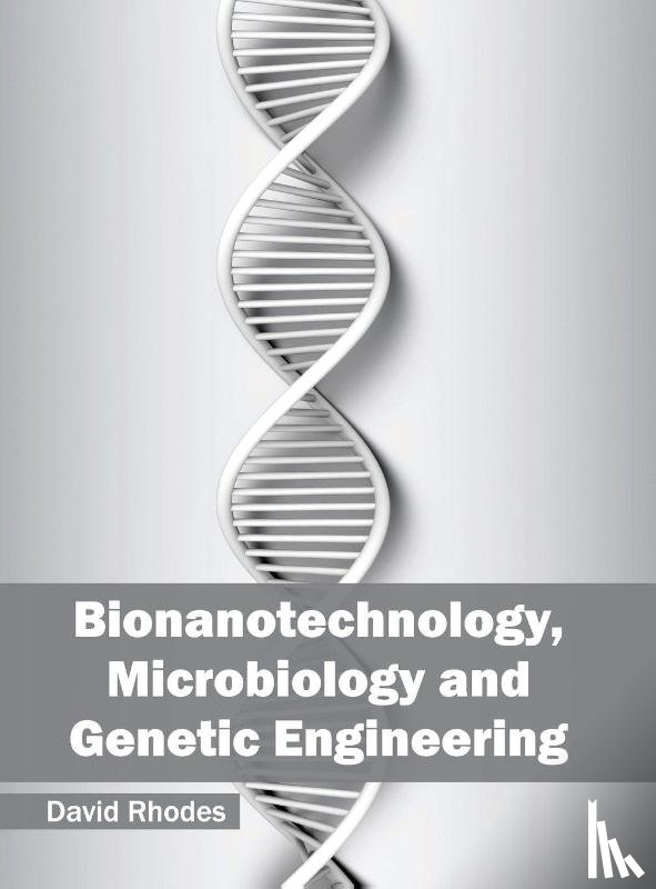  - Bionanotechnology, Microbiology and Genetic Engineering