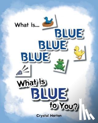 Horton, Crystal - What Is Blue Blue Blue-What is Blue To You
