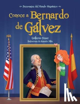 Fesser, Guillermo - Conoce a Bernardo de Galvez / Get to Know Bernardo de Galvez (Spanish Edition)