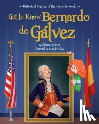 Fesser, Guillermo - Get to Know Bernardo de Galvez (English Edition)