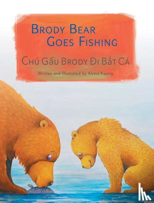 Kwong, Alvina - Brody Bear Goes Fishing / Chu Gau Brody Di Bat Ca