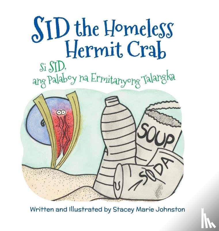 Johnston, Stacey Marie - Sid the Homeless Hermit Crab / Si Sid, ang Palaboy na Ermitanyong Talangka