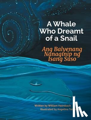 Heimbach, William - A Whale Who Dreamt of a Snail / Ang Balyenang Nanaginip ng Isang Suso