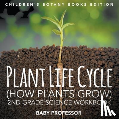 Baby Professor - Plant Life Cycle (How Plants Grow)