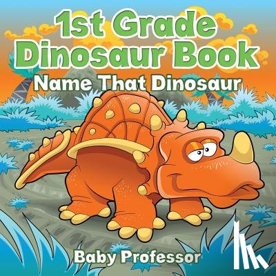 Baby Professor - 1st Grade Dinosaur Book