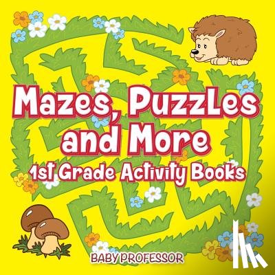 Baby Professor - Mazes, Puzzles and More 1st Grade Activity Books