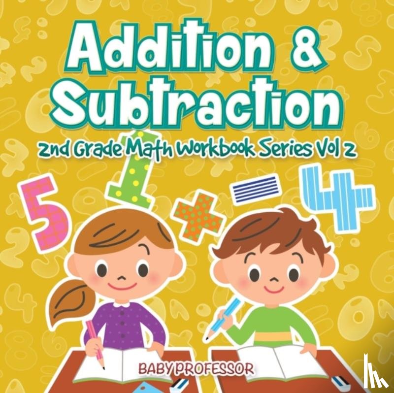 Baby Professor - Addition & Subtraction 2nd Grade Math Workbook Series Vol 2