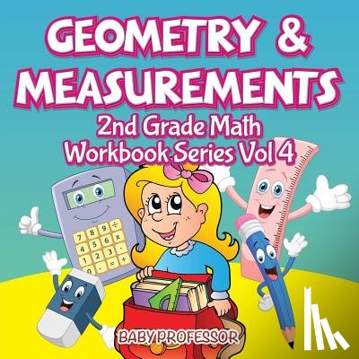 Baby Professor - Geometry & Measurements 2nd Grade Math Workbook Series Vol 4