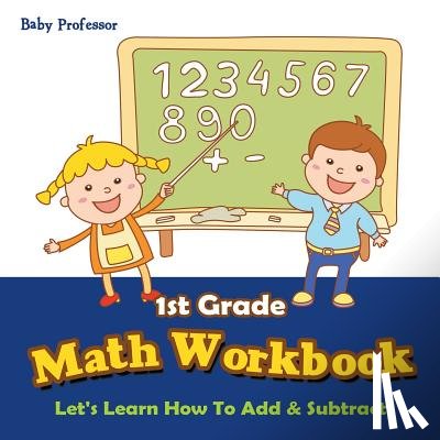 Baby Professor - 1st Grade Math Workbook