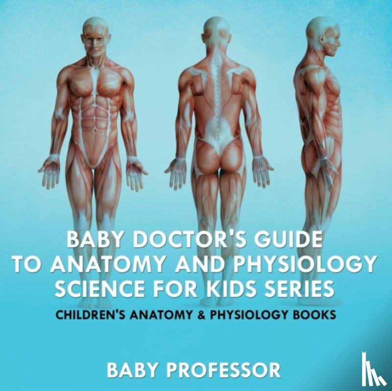 Baby Professor - Baby Doctor's Guide To Anatomy and Physiology