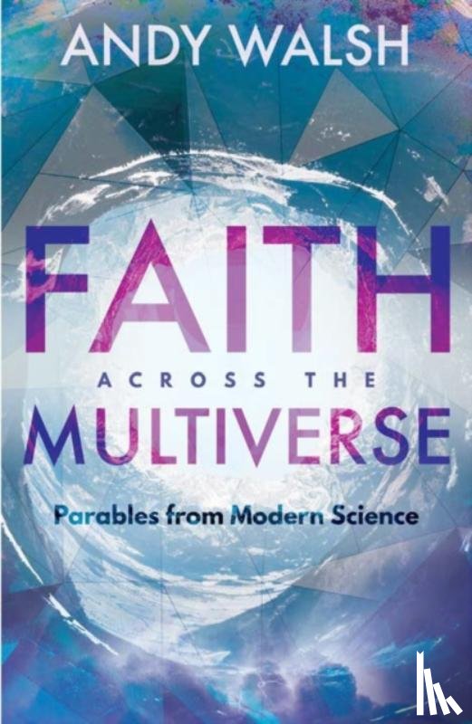 Walsh, Andy - Faith Across the Multiverse