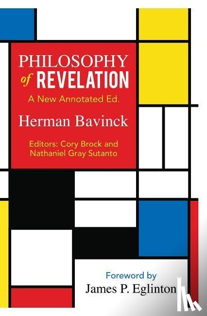 Bavinck, Herman - Philosophy of Revelation: A New Annotate