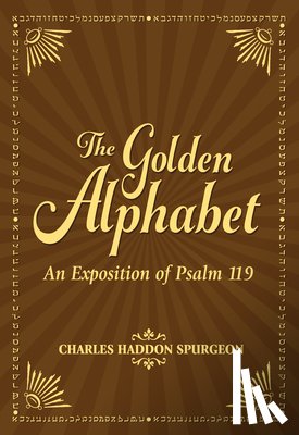 Spurgeon, Charles H. - The Golden Alphabet: An Exposition of Psalm 119