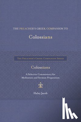 Jacob, Haley - The Preacher's Greek Companion to Colossians