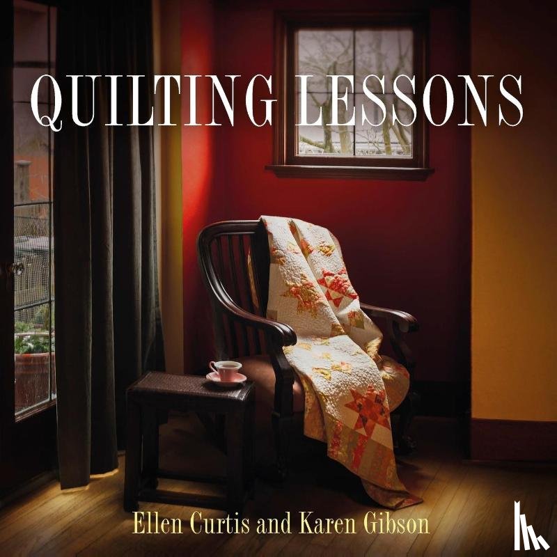Curtis, Ellen, Gibson, Karen - Quilting Lessons