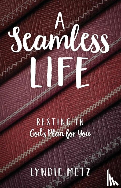 Metz, Lyndie - A Seamless Life