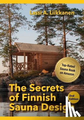 Liikkanen, Lassi - The Secrets of Finnish Sauna Design